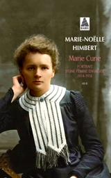 Marie Curie : portrait d'une femme engagée, 1914-1918 : récit - Marie-Noëlle Himbert