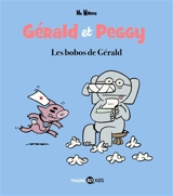 Gérald et Peggy. Vol. 3. Les bobos de Gérald - Mo Willems