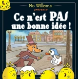Ce n'est pas une bonne idée ! - Mo Willems