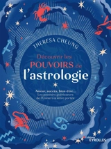 Découvrir les pouvoirs de l'astrologie : amour, succès, bien-être... : les pouvoirs guérisseurs de l'Univers à votre portée - Theresa Cheung