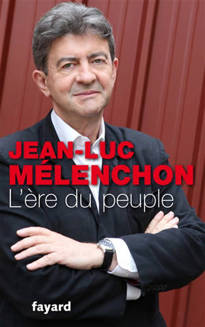 L'ère du peuple - Jean-Luc Mélenchon