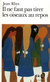 Il ne faut pas tirer les oiseaux au repos - Jean Rhys