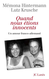 Quand nous étions innocents : un amour franco-allemand - Mémona Hintermann