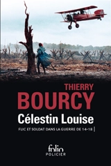 Célestin Louise : flic et soldat dans la guerre de 14-18 - Thierry Bourcy