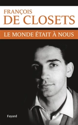 Le monde était à nous - François de Closets