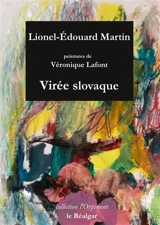 Virée slovaque : & in Slovacia ego : poème - Lionel-Edouard Martin