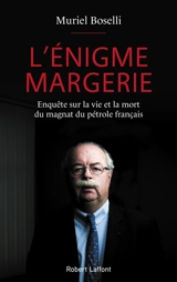 L'énigme Margerie : enquête sur la vie et la mort du magnat du pétrole français - Muriel Boselli