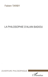 La philosophie d'Alain Badiou - Fabien Tarby