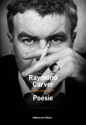 Oeuvres complètes. Vol. 9. Poésie - Raymond Carver