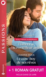 Fiancée à son meilleur ami : liaisons scandaleuses. Le cow-boy de ses rêves. Le mariage d'un prince - Jules Bennett