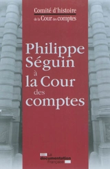 Philippe Séguin à la Cour des comptes - France. Cour des comptes. Comité d'histoire