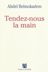 Tendez-nous la main - Abdel Belmokadem