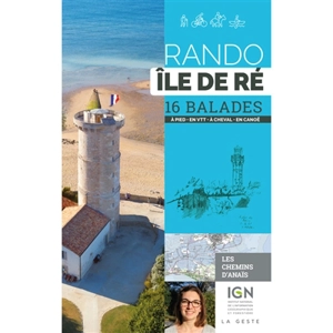 Rando île de Ré : 16 balades : à pied, en VTT, à cheval, en canoë - Anaïs Ancellin