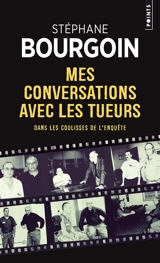 Mes conversations avec les tueurs : dans les coulisses de l'enquête - Stéphane Bourgoin