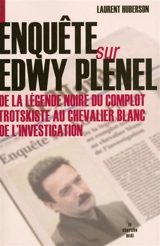 Enquête sur Edwy Plenel : de la légende noire du complot trotskiste au chevalier blanc de l'investigation - Laurent Huberson