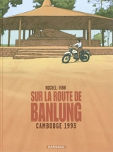 Sur la route de Banlung : Cambodge 1993 - Khoa Vink