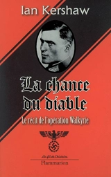 La chance du diable : le récit de l'opération Walkyrie - Ian Kershaw