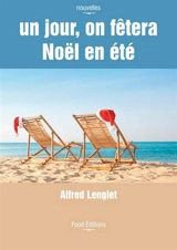 Un jour, on fêtera Noël en été - Alfred Lenglet