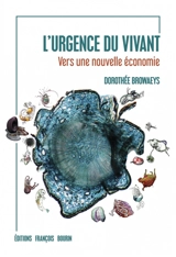 L'urgence du vivant : vers une nouvelle économie - Dorothée Browaeys