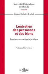L'entretien des personnes et des biens : essai sur une catégorie juridique - Hugues Brachet-Michelin