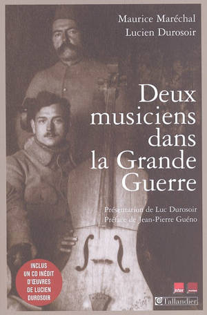 Deux musiciens dans la Grande Guerre - Lucien Durosoir