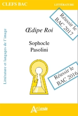 Oedipe roi : Sophocle, Pasolini : littérature et langages de l'image - Anne Duchadeuil