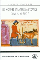 Les hommes et la terre à Byzance du VIe au XIe siècle : propriété et exploitation du sol - Michel Kaplan