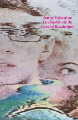 La double vie de Cassiel Roadnight - Jenny Valentine
