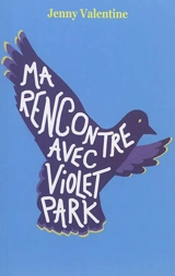 Ma rencontre avec Violet Park - Jenny Valentine