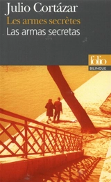 Les Armes secrètes. Las Armas secretas - Julio Cortazar