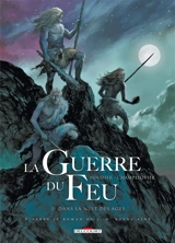 La guerre du feu. Vol. 1. Dans la nuit des âges - Emmanuel Roudier