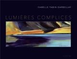 Lumières complices : huiles, aquarelles et notes - Isabelle Tabin-Darbellay