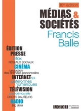 Médias et sociétés : édition, presse, cinéma, radio, télévision, Internet - Francis Balle