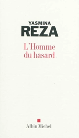 L'homme du hasard - Yasmina Reza
