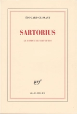 Sartorius : le roman de Batoutos - Edouard Glissant