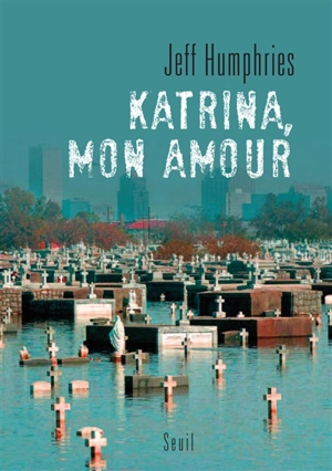 Katrina, mon amour : récit - Jefferson Humphries