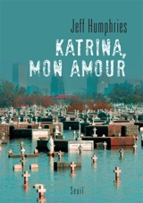 Katrina, mon amour : récit - Jefferson Humphries