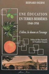 Une éducation en terres berbères, 1940-1958 : l'olive, le doum et l'orange - Bernard Hoerni