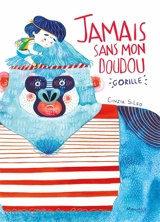 Jamais sans mon doudou gorille - Cinzia Sileo