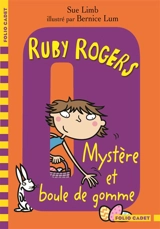 Ruby Rogers. Vol. 6. Mystère et boule de gomme - Sue Limb
