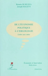 De l'économie politique à l'ergologie : lettre aux amis - Renato Di Ruzza