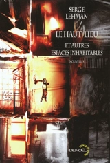 Le haut lieu et autres espaces inhabitables - Serge Lehman