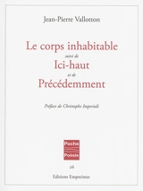 Le corps inhabitable. Ici-haut. Précédemment - Jean-Pierre Vallotton
