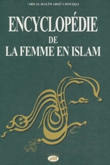 Encyclopédie de la femme en Islam : la femme dans les textes du saint Coran et des Sahih d'al-Boukhari et Mouslim. Vol. 3. Dialogue avec les opposants à la participation de la femme musulmane à la vie de la société - Abd al-Halîm Aboû Chouqqa
