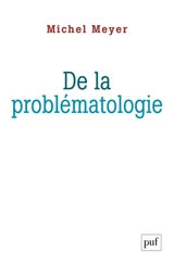 De la problématologie : philosophie, science et langage - Michel Meyer