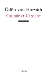 Casimir et Caroline : pièce populaire - Odön von Horvath