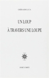 Un loup à travers une loupe - Ghérasim Luca