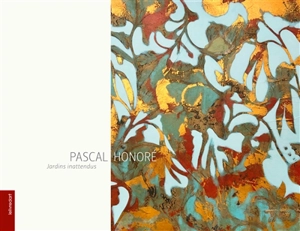 Pascal Honoré : jardins inattendus