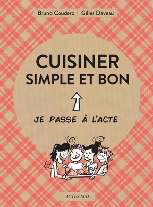 Cuisiner simple et bon - Gilles Daveau