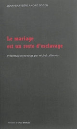 Le mariage est un reste d'esclavage - Jean-Baptiste André Godin